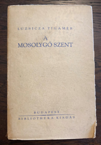 Luzsicza Tihamr - A mosolyg szent