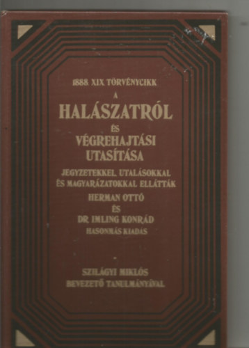 Dr. Imling Konrd - 1888. XIX. trvnycikk a halszatrl s vgrehajtsi utastsa