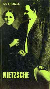 Ivo Frenzel - Friedrich Nietzsche �lete �s munk�ss�ga