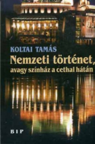 Koltai Tamás - Nemzeti történet, avagy színház a cethal hátán