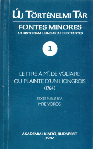 Vrs Imre - Lettre a Mr. De Voltaire Ou Plainte D'un Honrois (1764) - j Trtnelmi Tr - Fontes Minores