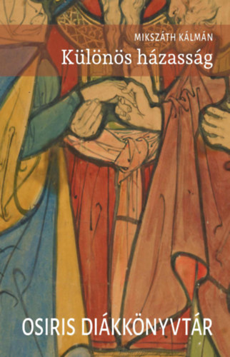 Miksz�th K�lm�n - K�l�n�s h�zass�g