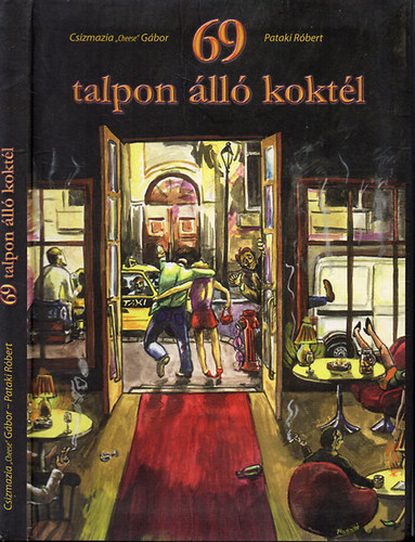 Csizmazia "Cheese" Gábor - Pataki Róbert - 69 talpon álló koktél - Dedikált