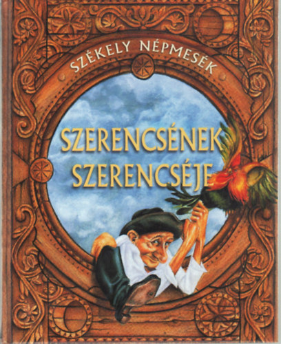 Szerencsnek szerencsje - Szkely npmesk