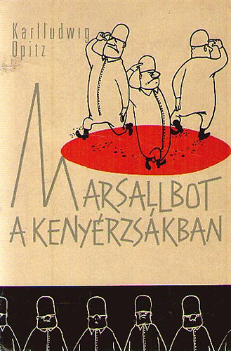 Karlludvig Opitz - Marsallbot a kenyrzskban -Egy kitn katona szdletes plyafutsa-