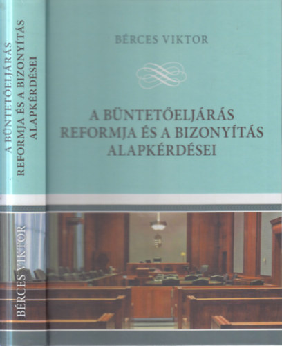 Bérces Viktor - A büntetőeljárás reformja és a bizonyítás alapkérdései