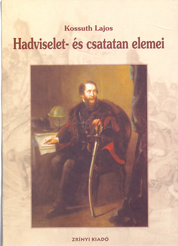 KOssuth Lajos - Hadviselet- s csatatan elemei