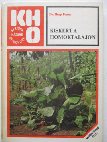 dr.Hepp Ferenc - Kiskert a homoktalajon