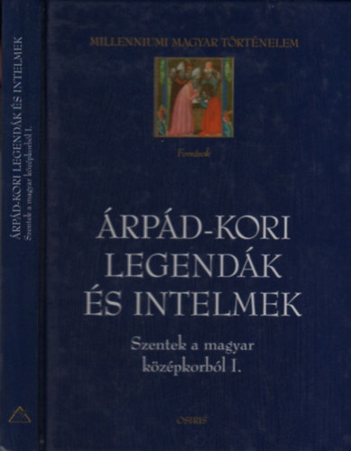 rpd-kori legendk s intelmek (Szentek a magyar kzpkorbl I.)- Millenniumi magyar trtnelem