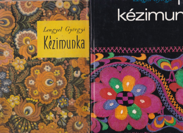 Lengyel Györgyi - 2 db kézimunkakönyv: Népi kézimunkák + Kézimunka
