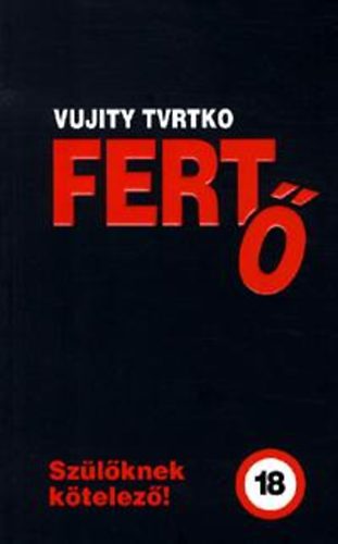 Vujity Tvrtko - Fert - Szlknek ktelez!