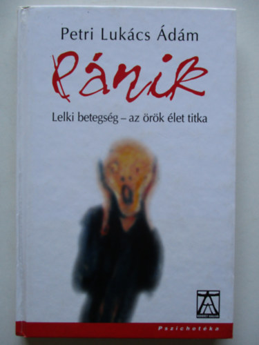 Petri-Luk�cs �d�m - P�nik - Lelki betegs�g - az �r�k �let titka