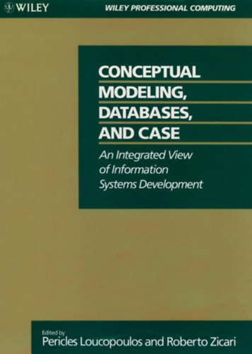 Conceptual Modeling, Databases, and Case: An Integrated View of Information Systems Development (Wiley Professional Computing)