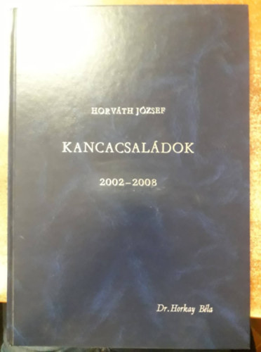 Horv�th J�zsef - Kancacsal�dok 2002-2008