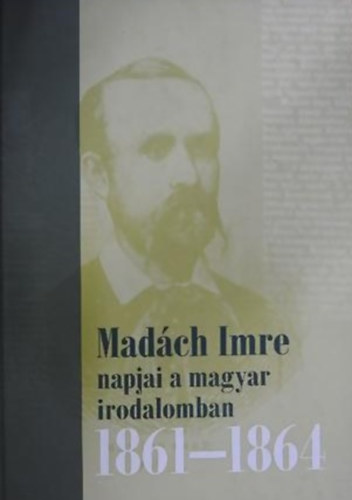 Praznovszky Mihály - Madách Imre napjai a magyar irodalomban 1861-1864