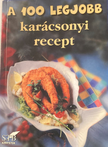 Tor Elza - A 100 legjobb karcsonyi recept