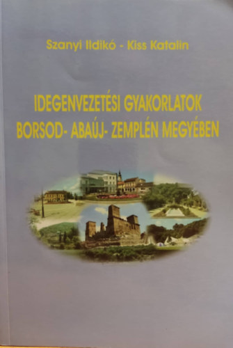 Kiss Katalin Szanyi Ildik - Idegenvezetsi gyakorlatok Borsod- Abaj- Zempln Megyben