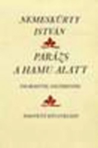 Nemesk�rty Istv�n - Par�zs a hamu alatt (Vil�gost�l Solferin�ig)