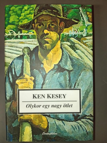 K�r�s L�szl�  Ken Kesey (ford.), Bajtai Zolt�n (lektor) - Olykor egy nagy �tlet (Sometimes a Great Notion) - K�r�s L�szl� ford�t�s�ban