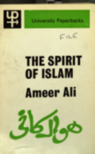 Ameer Ali - The Spirit of Islam: A History of the Evolution and Ideals of Islam with a... (Az iszlm szelleme angol nyelven)