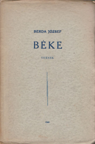 Berda Jzsef - Bke (I. kiads) (szmozott)