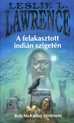 Leslie L. Lawrence - A felakasztott indi�n sziget�n - Bob McKinley t�rt�nete