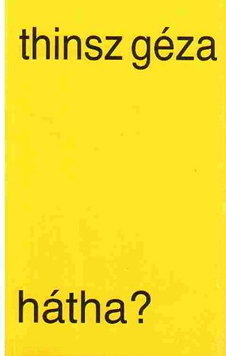 Thinsz Géza - Hátha?