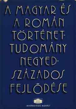 Csatári Dániel - A magyar és a román történettudomány negyedszázados fejlődése