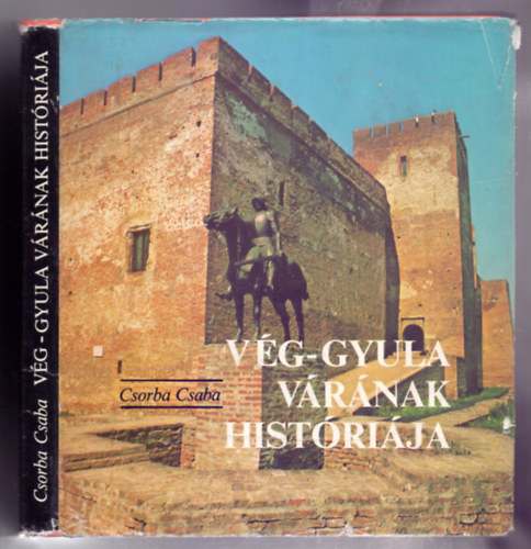 Csorba Csaba - V�g-Gyula v�r�nak hist�ri�ja