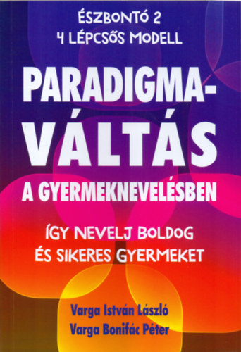 Varga Bonif�c P�ter Varga Istv�nl�szl� - Paradigmav�lt�s a gyermeknevel�sben