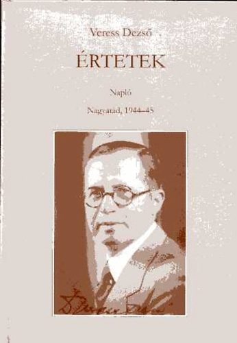 Veress Dezs - rtetek (Napl. Nagyatd, 1944-45)