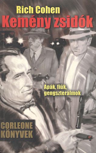 Rich Cohen - Kem�ny zsid�k - Ap�k, fi�k, gengszter�lmok