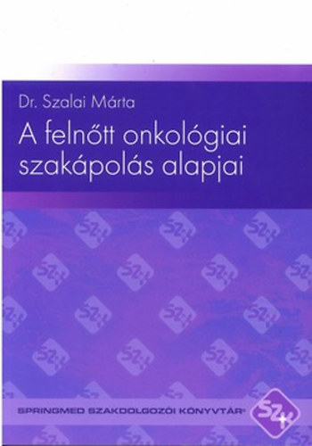 Dr. Szalai Márta - A felnőtt onkológiai szakápolás alapjai