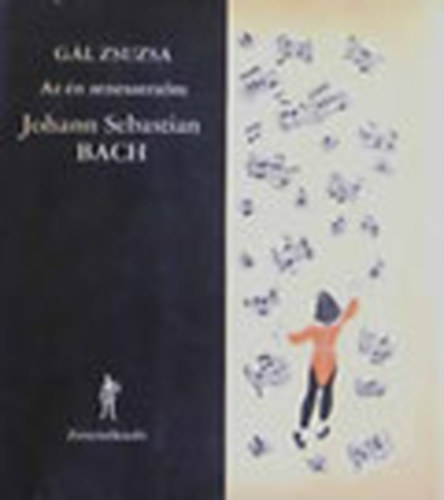 Gl Zsuzsa - Az n zeneszerzm Johann Sebastian Bach