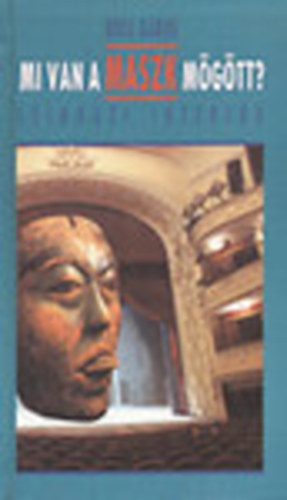 Bóta Gábor - Mi van a maszk mögött? (színházi interjúk) I.