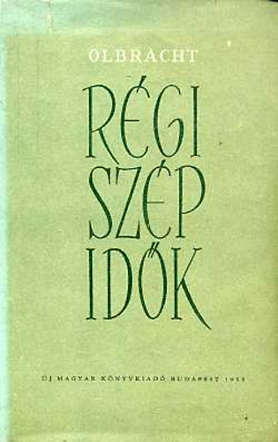 Ivan Olbracht - Régi szép idők