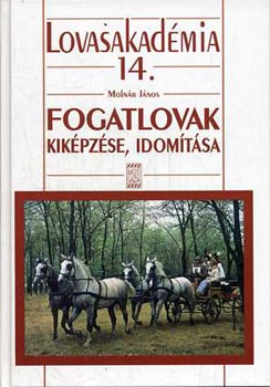 Molnár János - Fogatlovak kiképzése, idomítása