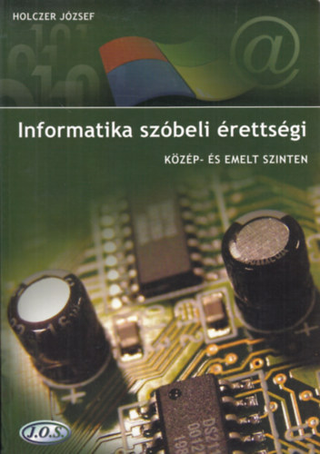 Holczer Jzsef - Informatika szbeli rettsgi kzp- s emelt szinten