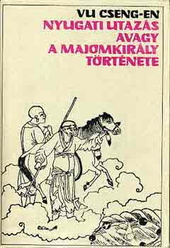 Tung J�e Vu Cseng-En - Nyugati utaz�s avagy a majomkir�ly t�rt�nete I-III.