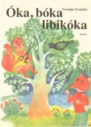 Verseghy Erzsébet - Óka, bóka libikóka