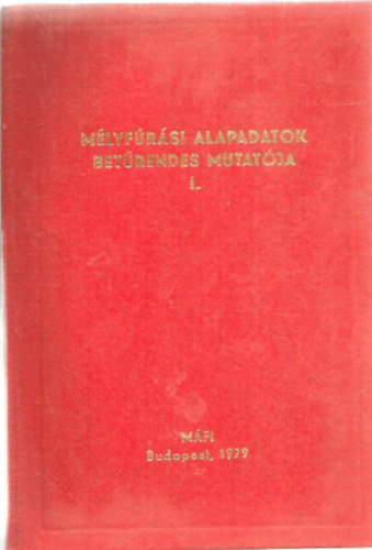 Marczell Ferencn�  (szerk.) - M�lyf�r�si alapadatok bet�rendes mutat�ja I.