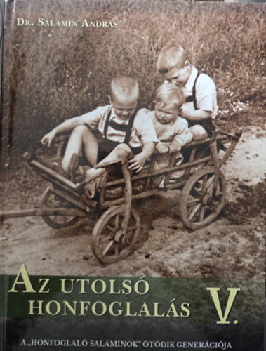 Dr. Salamin Andr�s - Az Utols� Honfoglal�s V.