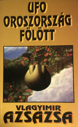 Vlagyimir Azsazsa - UFO Oroszorsz�g f�l�tt