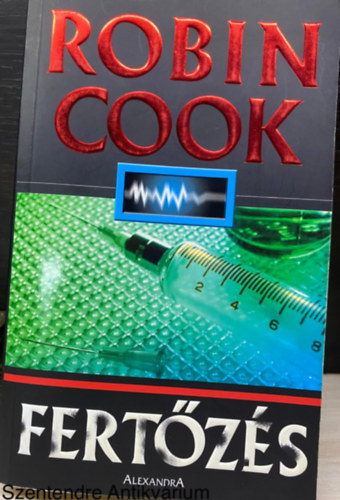 Szerk.: Talpas János, Ford.: Fazekas László Robin Cook - Fertőzés - Jack Stapleton & Laurie Montgomery 5. (Marker)