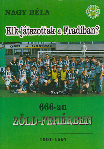 Nagy Béla - Kik játszottak a Fradiban?