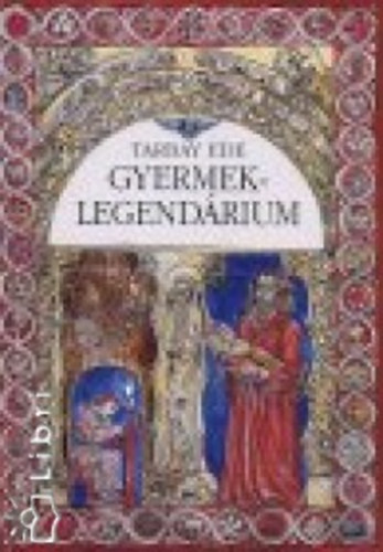 Tarbay Ede - Gyermek-legend�rium