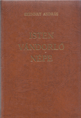 Szennay Andrs - Isten vndorl npe