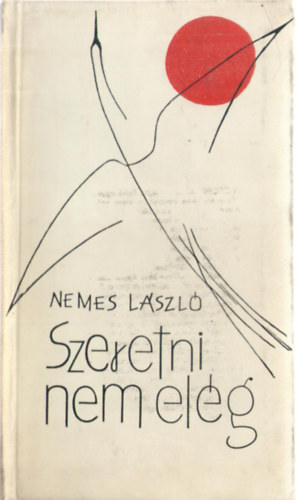 Nemes L�szl� - Szeretni nem el�g