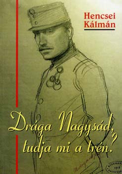 Hencsei Kálmán - Drága Nagysád, tudja mi a trén?