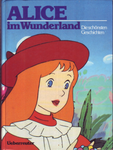 Lewis Carroll - Alice im Wunderland - Die sch�nsten Geschichten